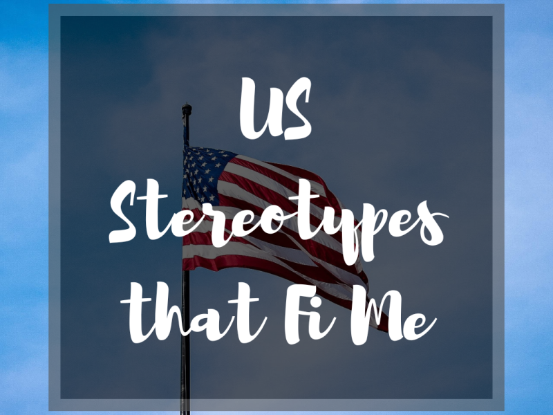 US Stereotypes that Fit Me